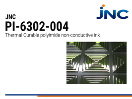JNC PI-6302-004 | Insulating Polyimide Ink