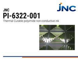 JNC PI-6322-001 | Insulating Polyimide Ink